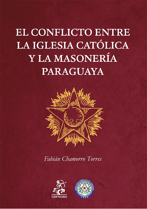 El Conflicto entre la Iglesia Católica y la Masonería Paraguaya.
